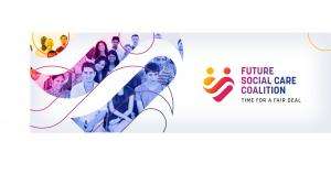 Future Social Care Coalition - Time for a fair deal