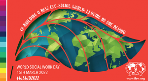 IFSW World Social Word Day, 15 March 2022, #WSWD2022 | Co-building a new eco-social world: leaving no one behind