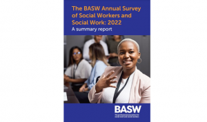 BASW Annual Survey of Social Work 2022 BASW Annual Survey of Social Work 2022